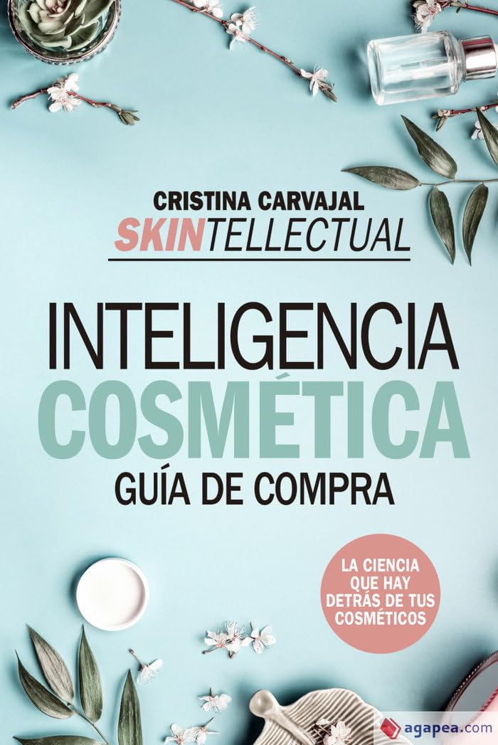 Skintellectual. Inteligencia cosmética: La ciencia que hay detrás de los cosméticos (Ensayo y divulgación (Bolsillo))