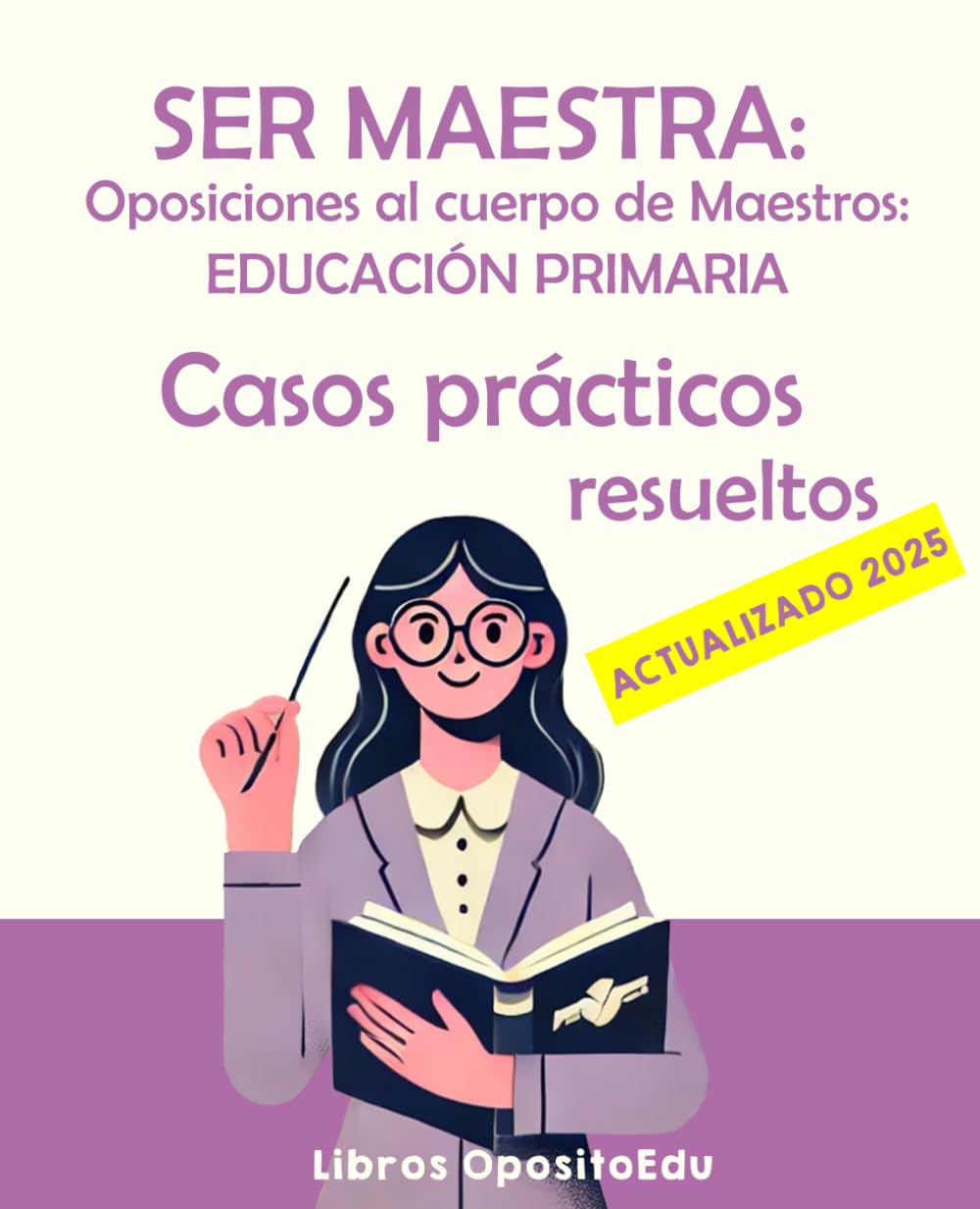 Libro: SER MAESTRA: Oposiciones al Cuerpo de Maestros - Casos Prácticos Resueltos: Supuestos Prácticos Resueltos para Educación Primaria (Temario Educación Primaria)