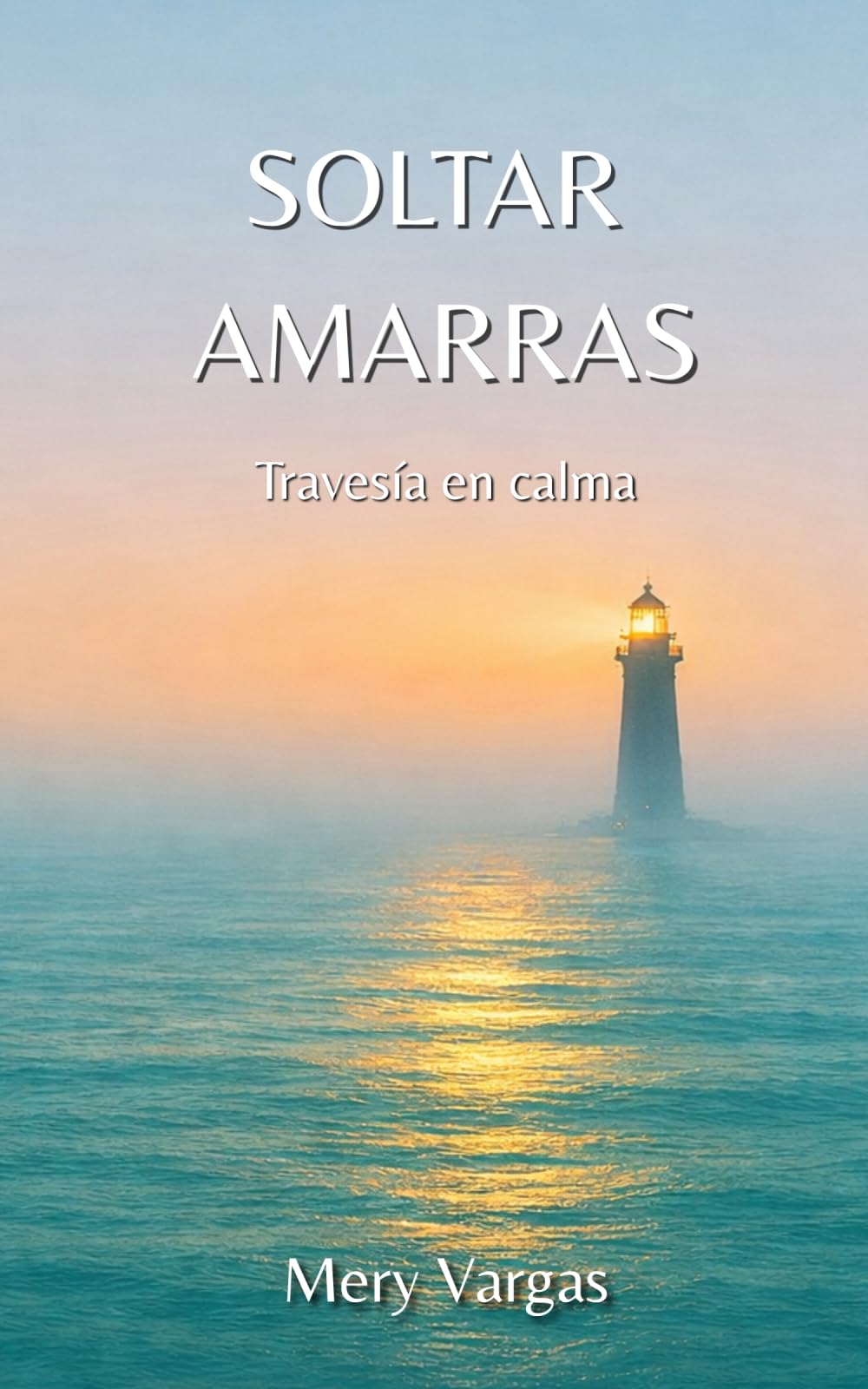 Libro: Soltar Amarras: Travesía en calma (Spanish Edition)