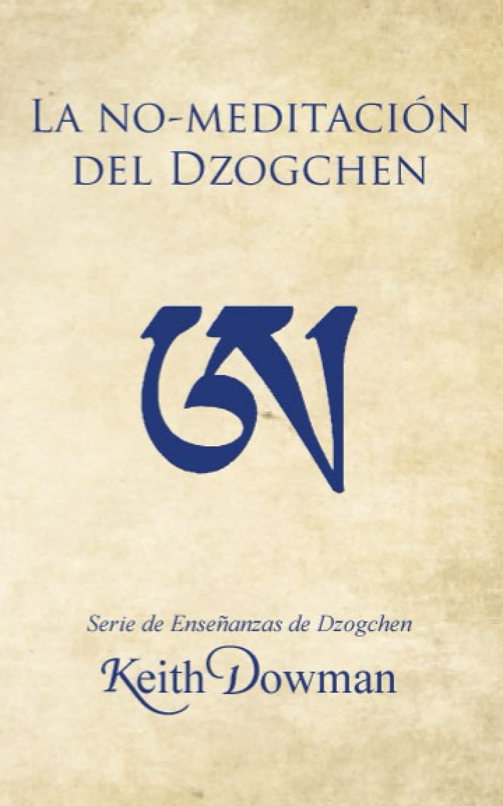 Libro: La No-meditación del Dzogchen (Dzogchen Now! Serie de enseñanzas en español.)