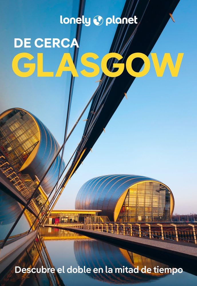 Libro: Glasgow de Cerca 1: Todo lo imprescindible para una escapada: rutas a pie, mapas y los mejores lugares (Guías De cerca Lonely Planet)