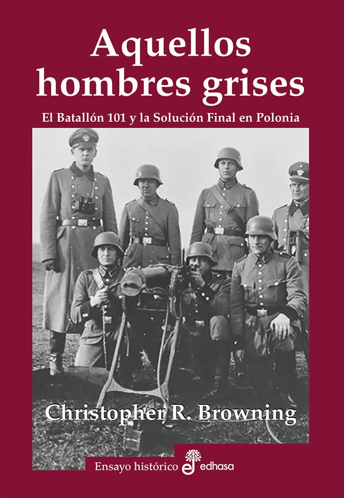 Libro: Aquellos hombres grises. Batall¢n 101 y soluci¢n en Polonia (Ensayo histórico)