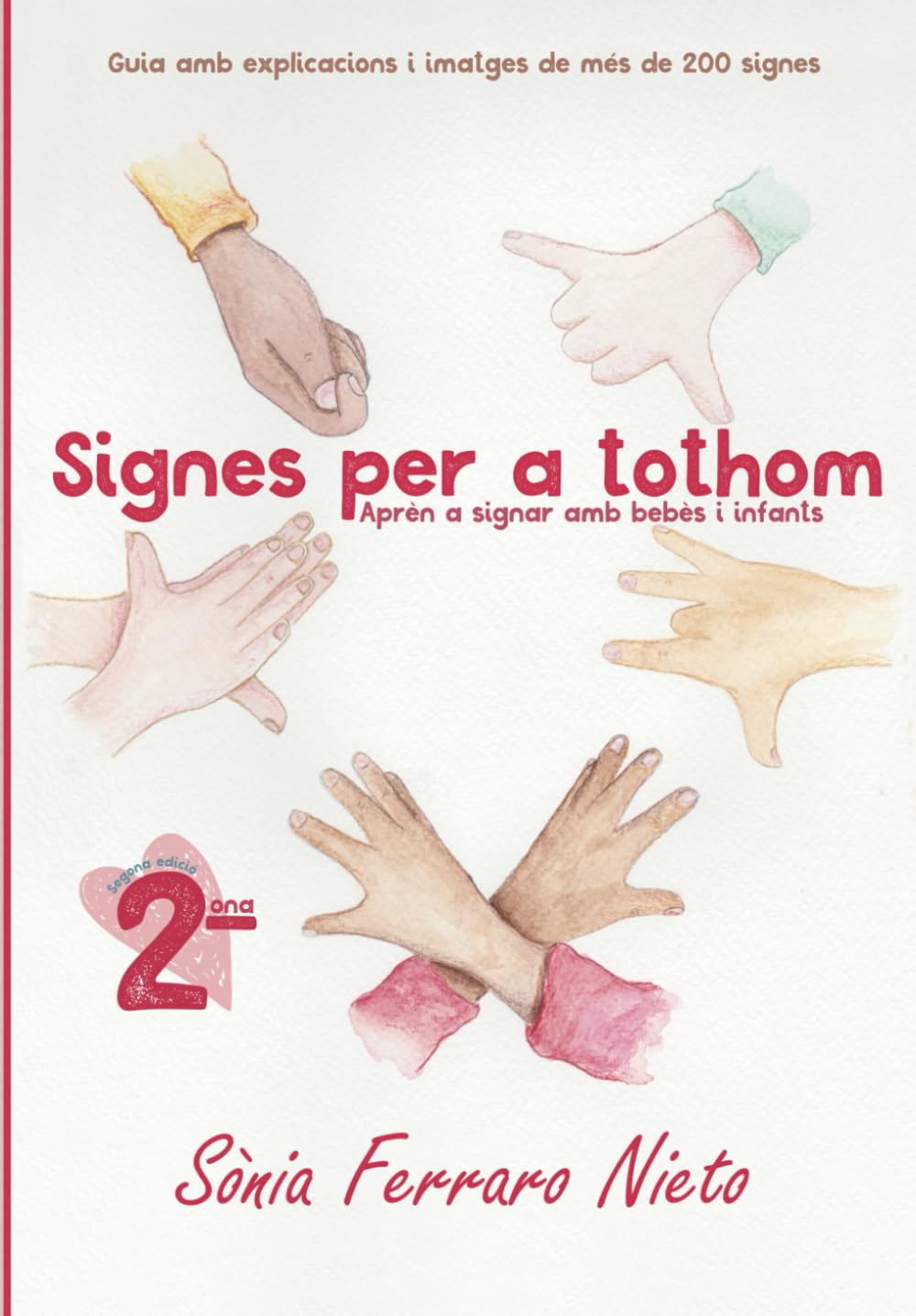 Libro: Signes per a tothom: Aprèn a signar amb bebès i infants - Guia amb explicacions i imatges de més de 200 signes (2ª edició) (Col·lecció: Signes per a tothom)