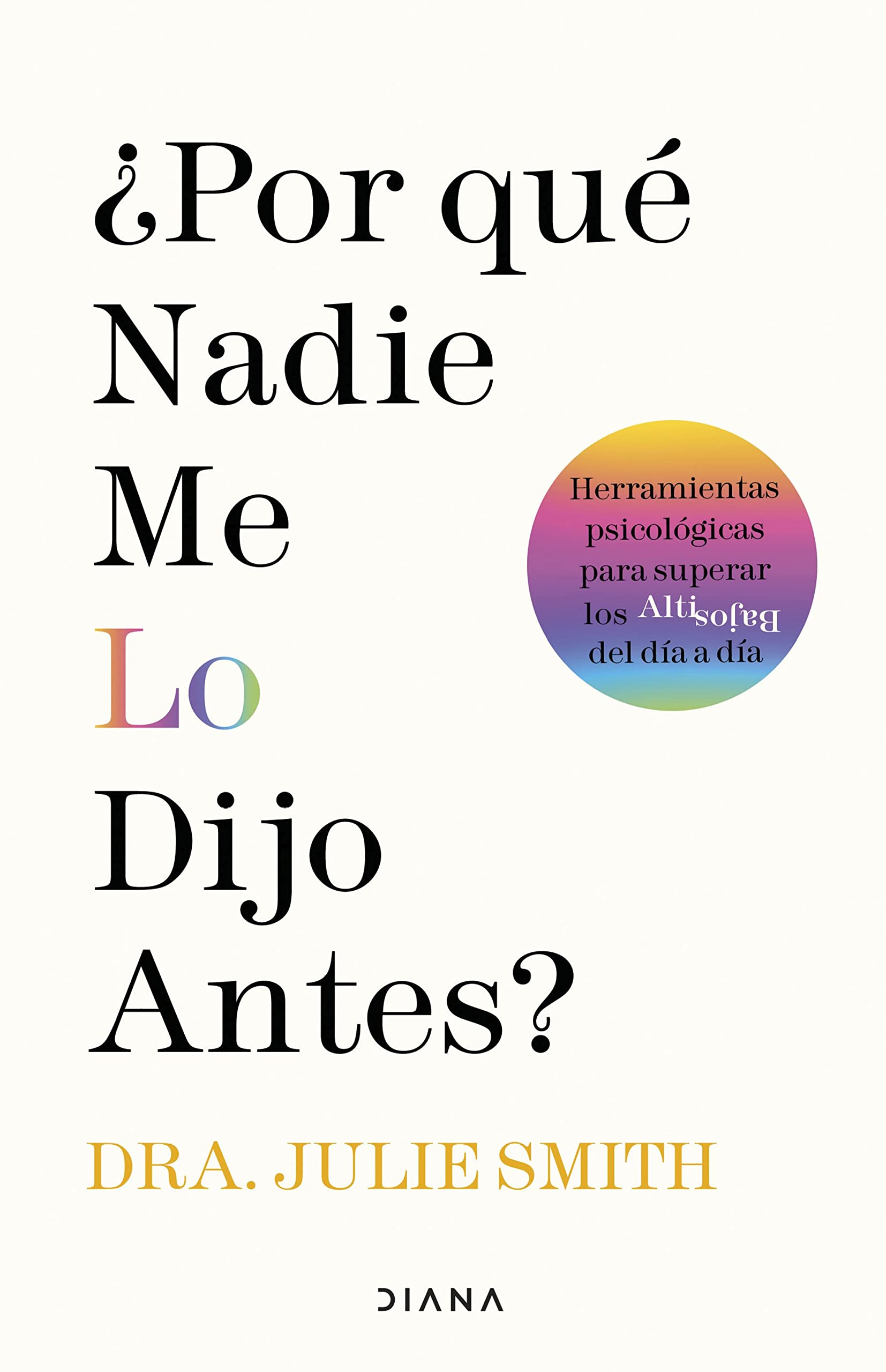 Libro: ¿Por qué nadie me lo dijo antes?: Herramientas psicológicas para superar los altibajos del día a día (Autoconocimiento)