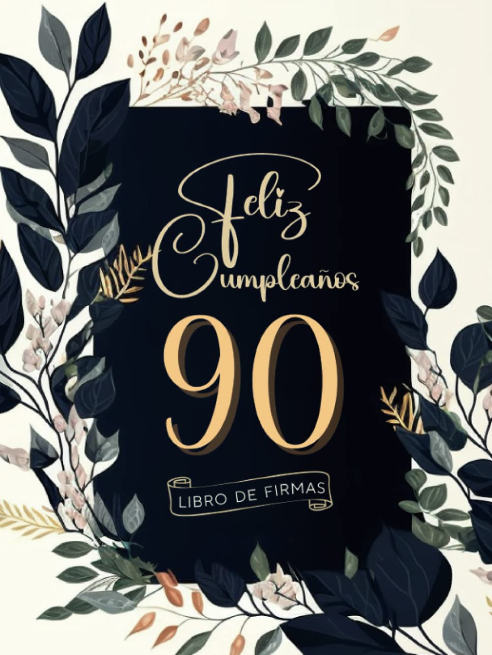 Libro: Feliz Cumpleaños 90: Libro de Firmas y Dedicatorias de Invitados