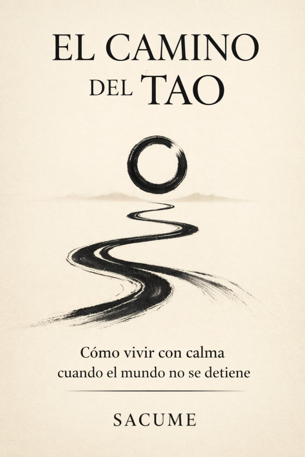 Libro: EL CAMINO DEL TAO: Cómo vivir con calma cuando el mundo no se detiene (Spanish Edition)