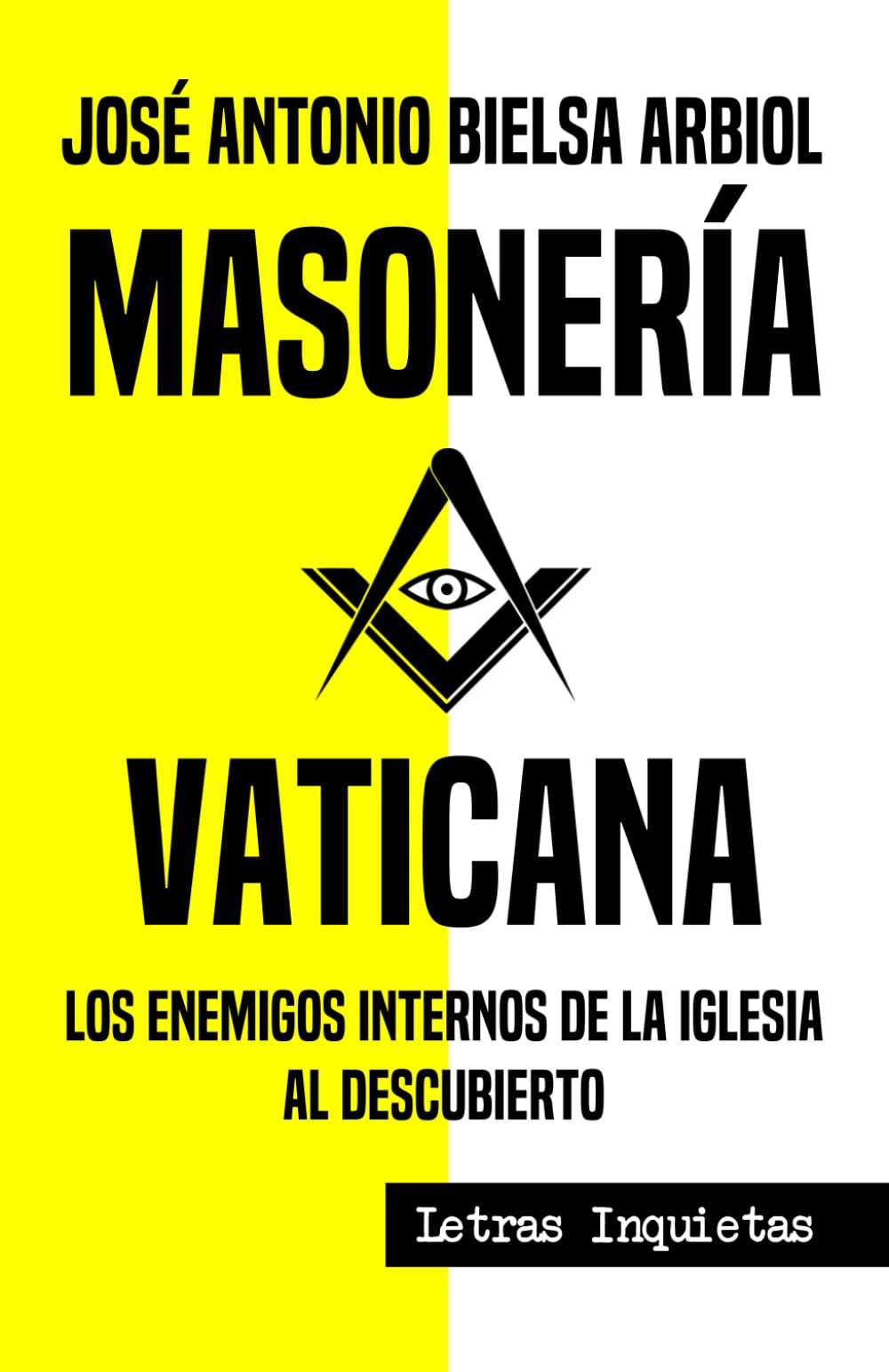 Libro: Masonería vaticana: Los enemigos internos de la Iglesia al descubierto (Letras Inquietas)