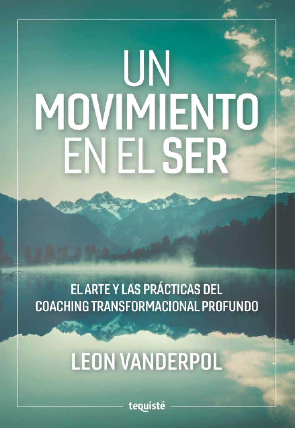 Libro: Un Movimiento en el Ser: El arte y las prácticas del Coaching Transformacional Profundo