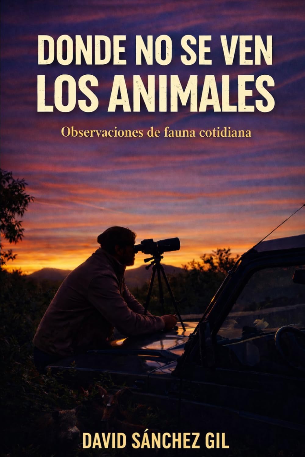 Libro: DONDE NO SE VEN LOS ANIMALES: Observaciones de fauna cotidiana (Spanish Edition)