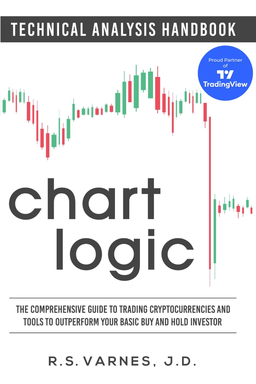 Libro: Chart Logic - Technical Analysis Handbook (Color Edition): The Comprehensive Guide to Trading Cryptocurrencies and Tools to Outperform Your Basic Buy and Hold Investor