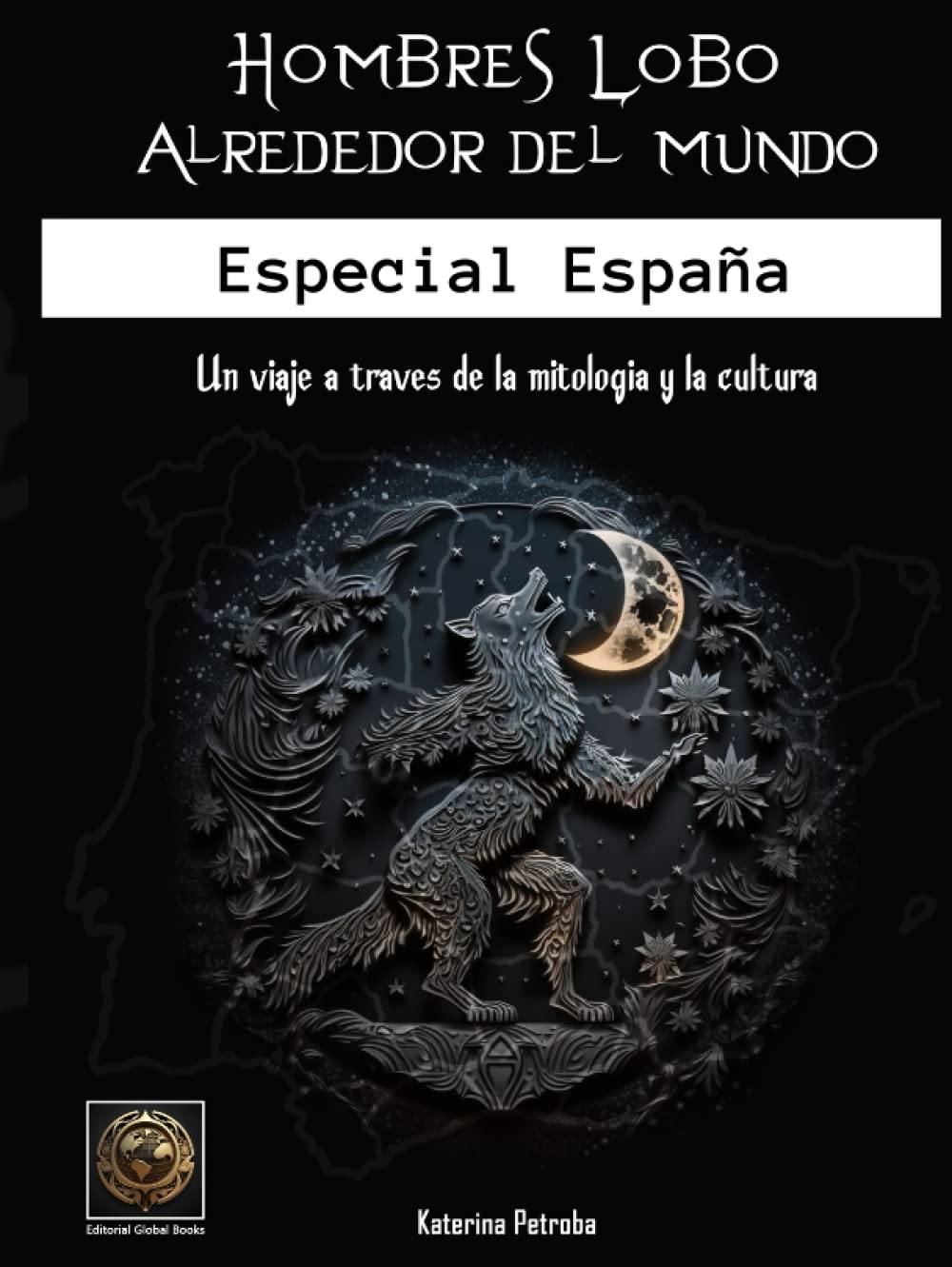 Libro: Hombres Lobo alrededor del mundo (Especial España): Un viaje a través de la mitología y la cultura