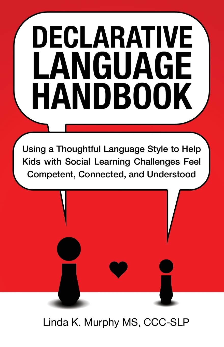 Libro: Declarative Language Handbook: Using a Thoughtful Language Style to Help Kids with Social Learning Challenges Feel Competent, Connected, and Understood