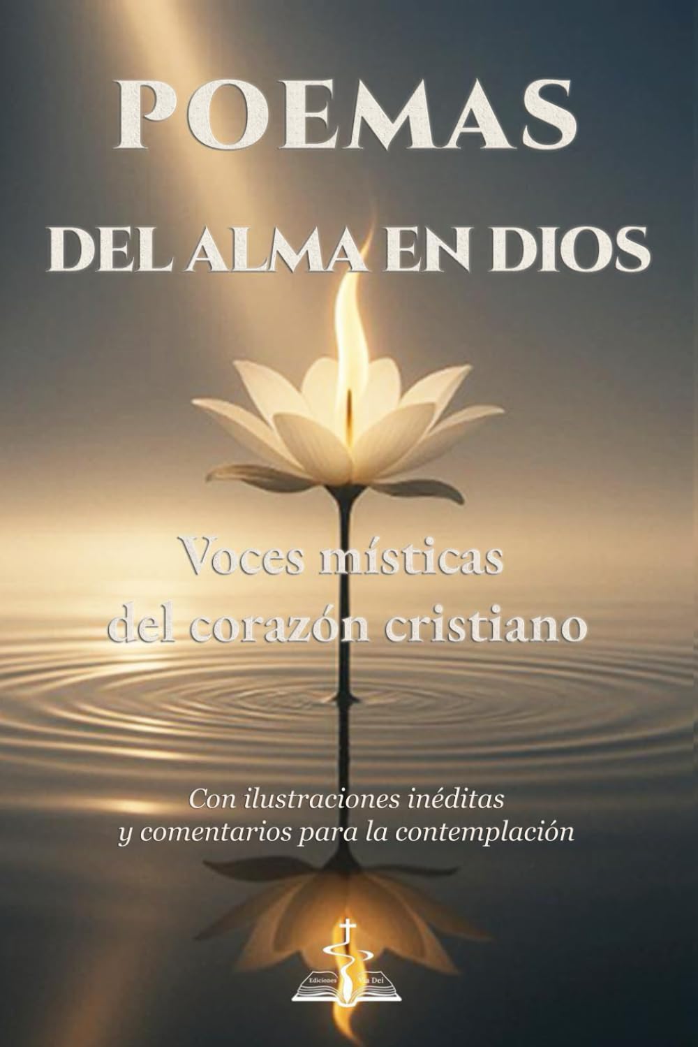 Libro: POEMAS DEL ALMA EN DIOS. Voces místicas del corazón cristiano.: Con ilustraciones inéditas y comentarios para la contemplación.