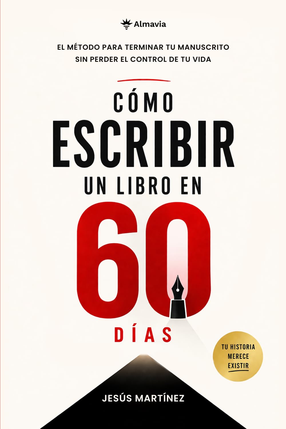 Libro: Cómo escribir un libro en 60 días: El método para terminar tu manuscrito sin perder el control de tu vida