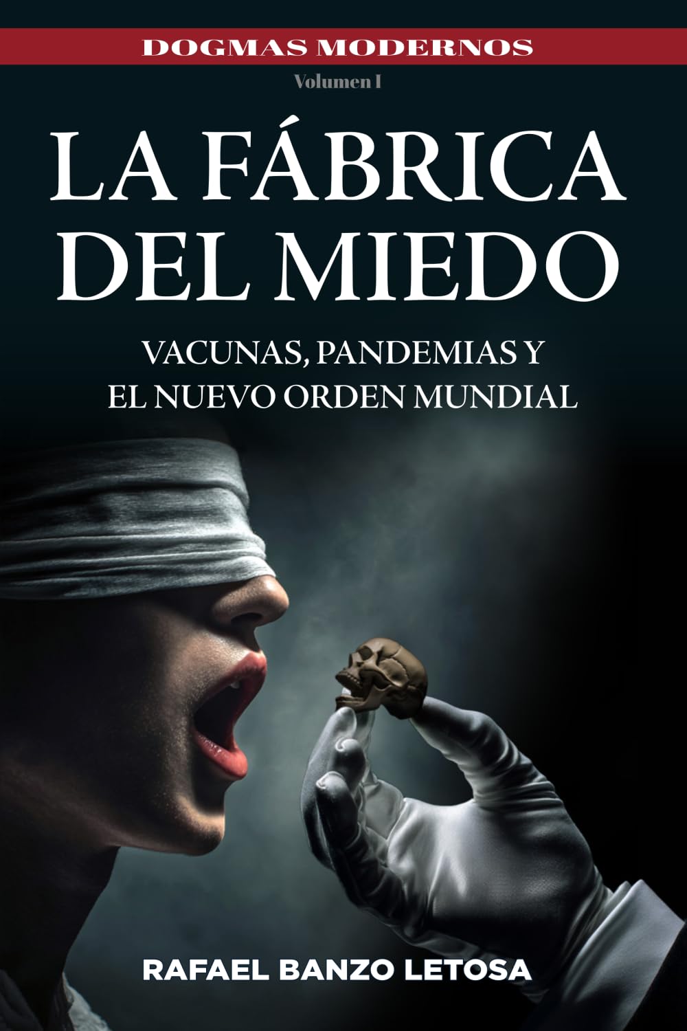 Libro: LA FÁBRICA DEL MIEDO: VACUNAS, PANDEMIAS Y EL NUEVO ORDEN MUNDIAL (Spanish Edition)