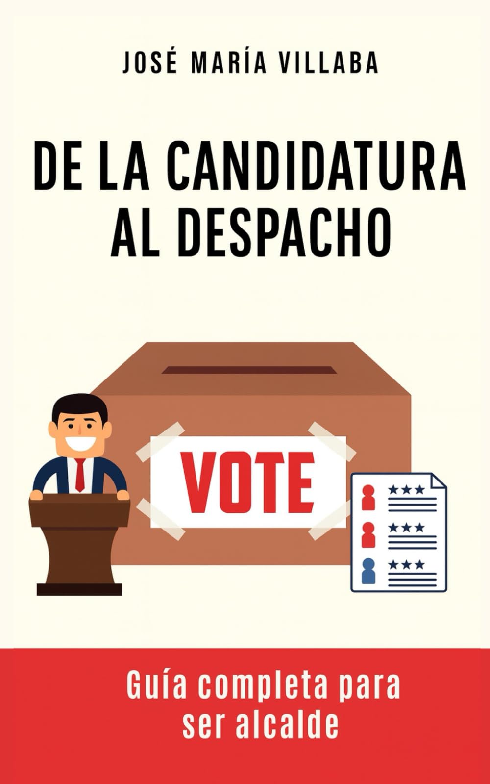 Libro: De la candidatura al despacho: Guía completa para ser alcalde: Asumir la responsabilidad de liderar una comunidad
