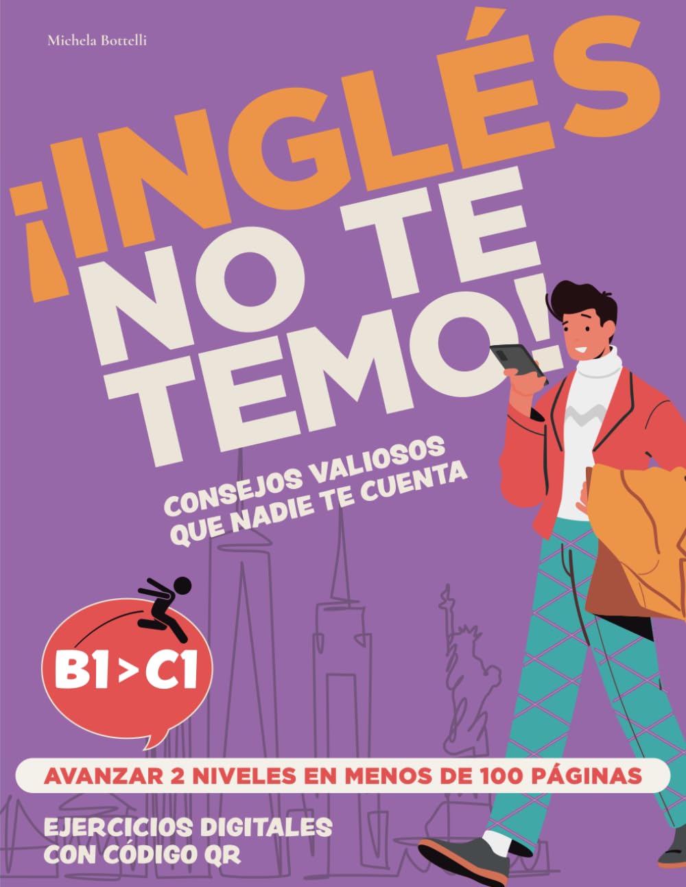 Libro: Inglés No Te Temo: B1 a C1 en Menos de 100 Páginas. Ejercicios con Códigos QR, Consejos Prácticos y Temas Esenciales para Adquirir Fluidez.