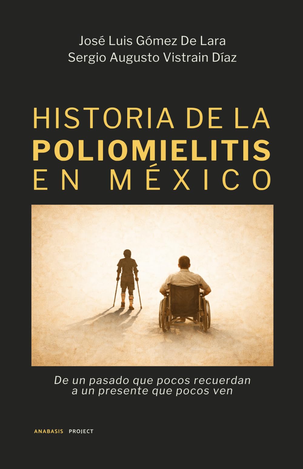 Libro: Historia de la poliomielitis en México: De un pasado que pocos recuerdan a un presente que pocos ven (Spanish Edition)