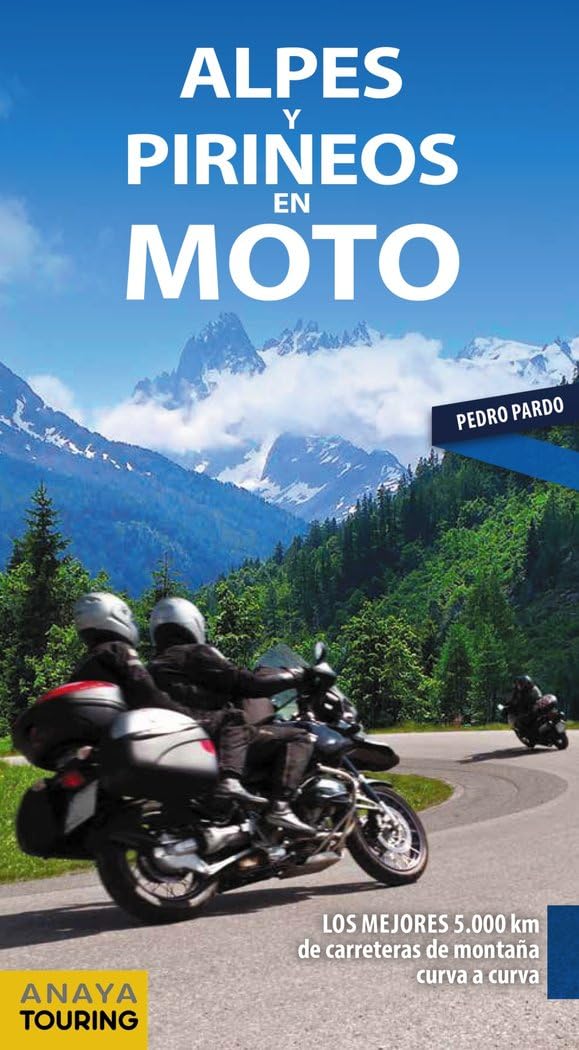 Libro: Alpes y Pirineos en moto: Los mejores 5 000 km de carreteras de montaña curva a curva