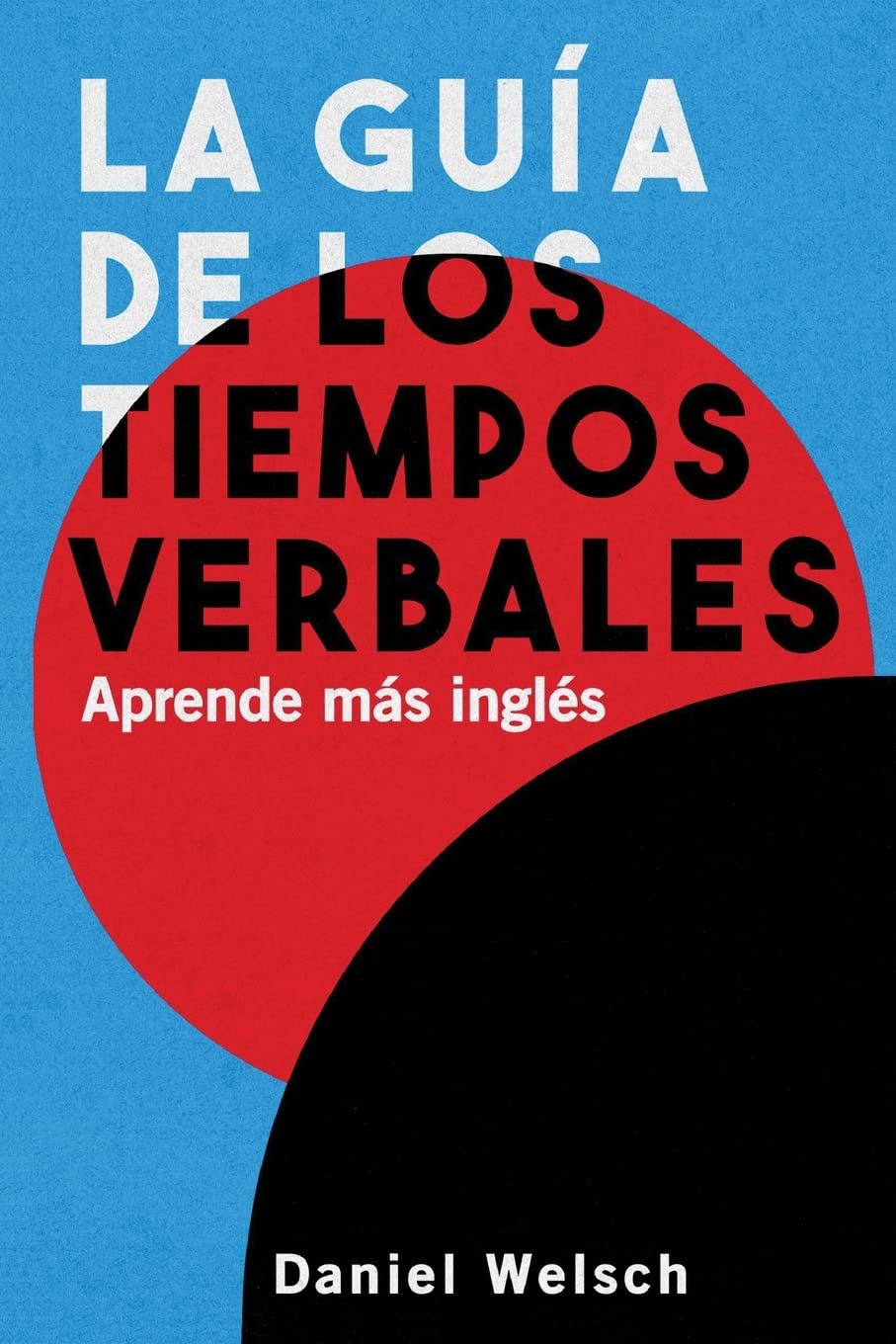 Libro: La Guía de los Tiempos Verbales: Aprende más inglés (Spanish Edition)