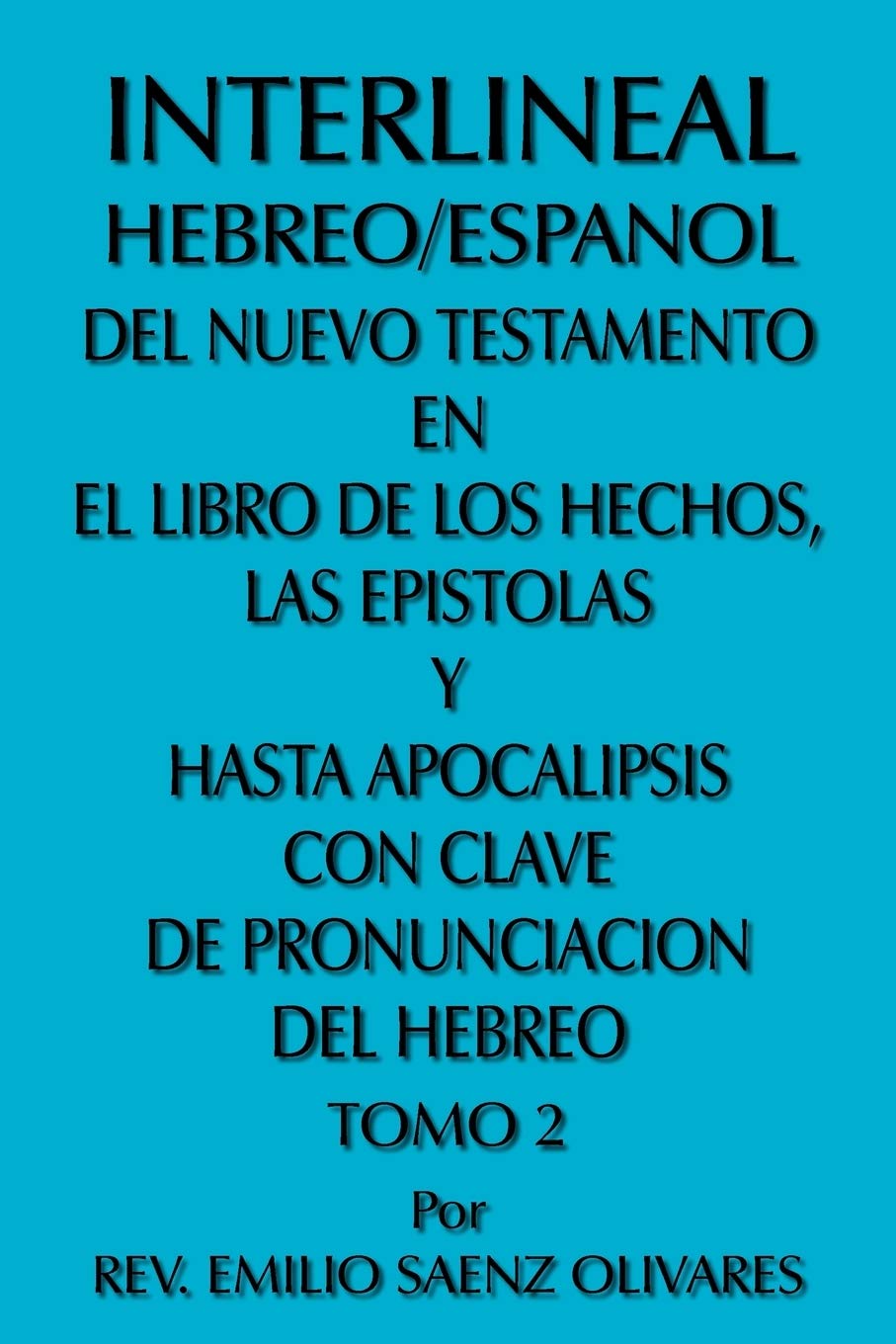 Libro: Interlineal Hebreo/Espanol Del Nuevo Testamento En El Libro De Los Hechos, Las Epistolas Y Hasta Apocalipsis Con Clave De Pronunciacion Del Hebreo: Tomo 2 (Hebrew Edition)