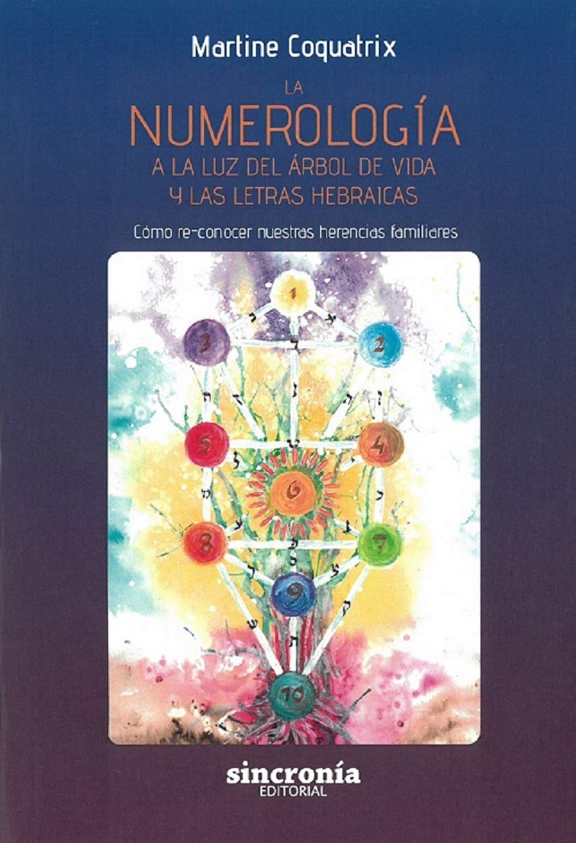 Libro: La numerología a la luz del árbol de vida y las letras hebraicas: Cómo re-conocer nuestras herencias familiares. (TAROT Y CABALA)