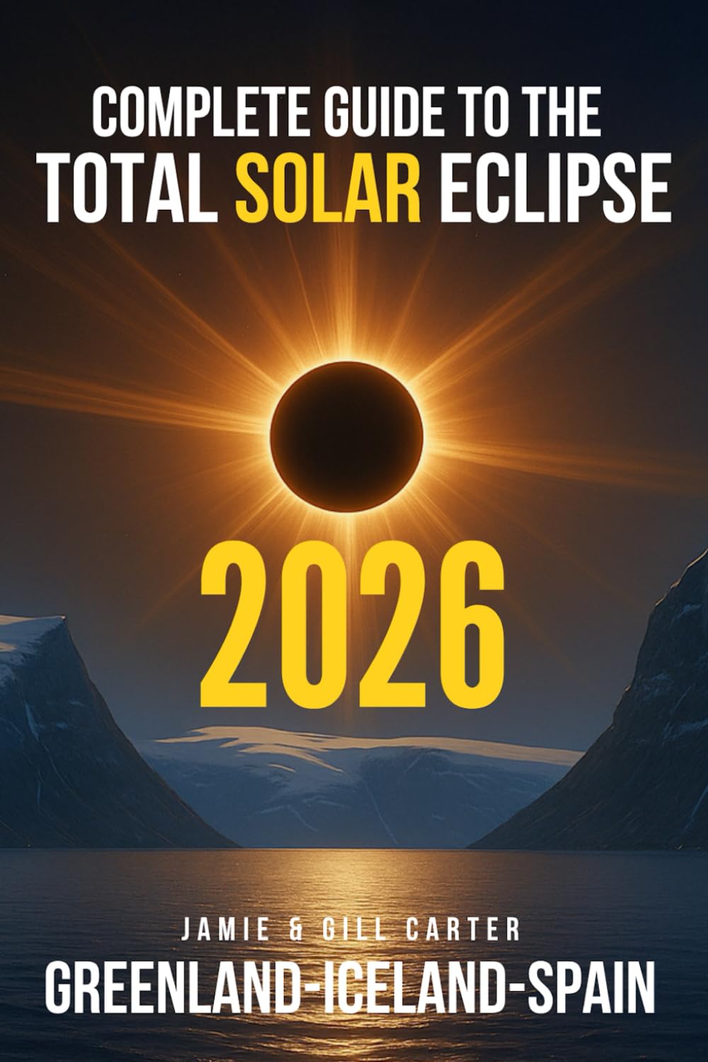 Libro: Complete Guide to the Total Solar Eclipse 2026: Greenland, Iceland and Spain (WhenIsTheNextEclipse.com)