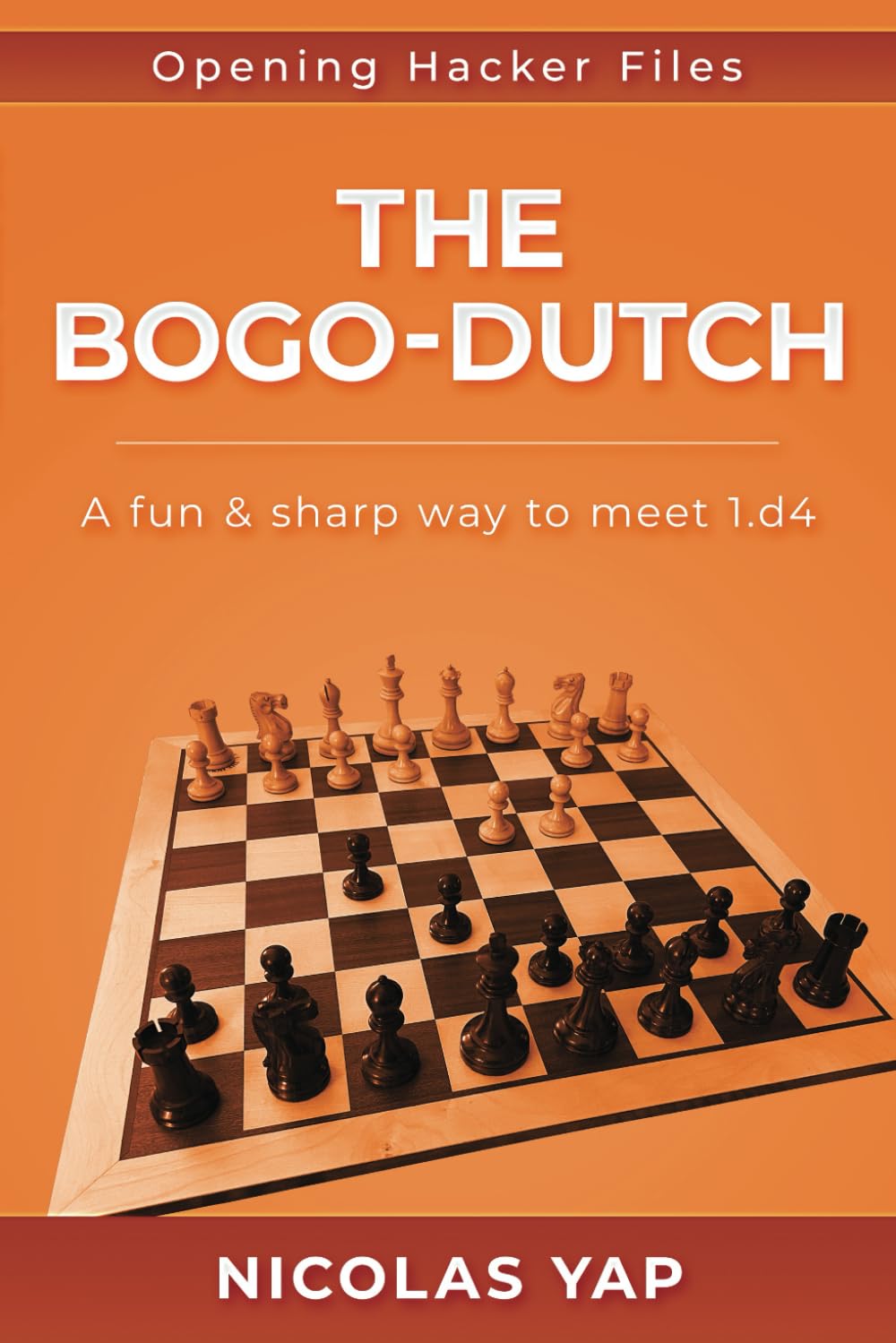 Libro: The Bogo-Dutch: A fun & dynamic way to meet 1.d4: 10 (Opening Hacker Files)