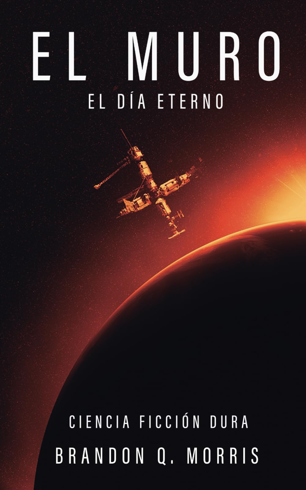 Libro: El Muro: El Día Eterno: Ciencia ficción dura (Spanish Edition)