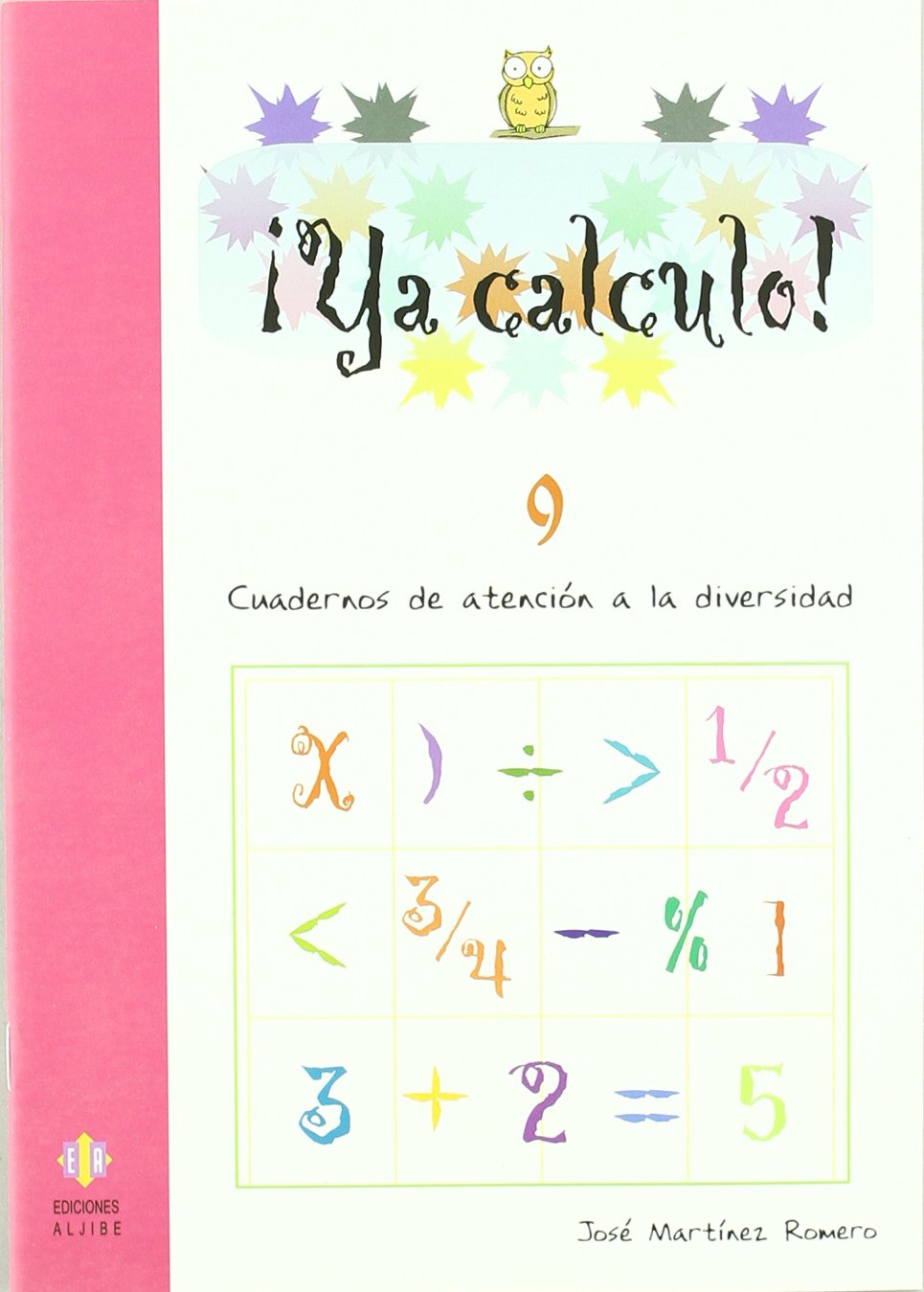 Ya Calculo. 9: Sumas, restas, multiplicaciones y divisiones