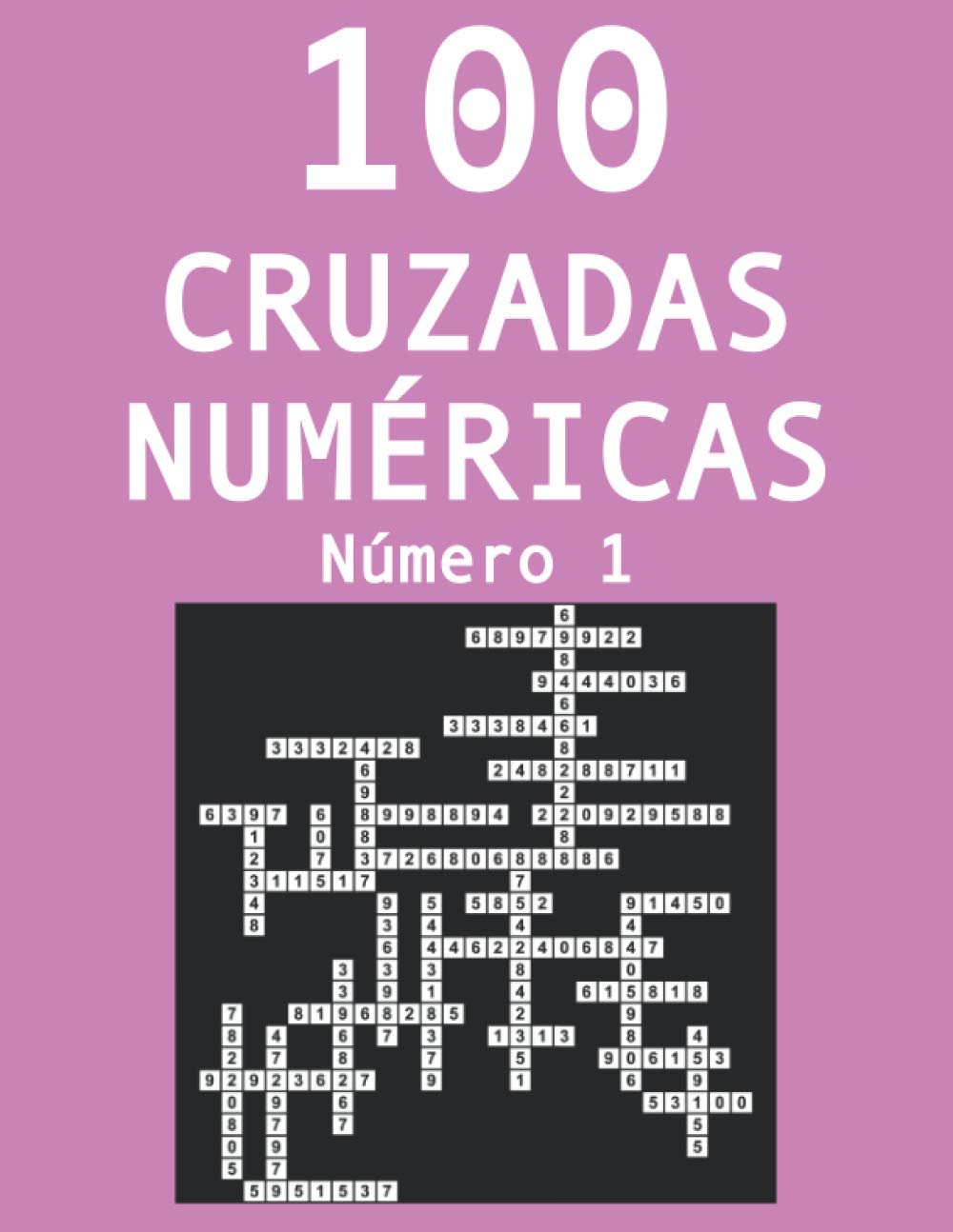 Libro: 100 cruzadas númericas - Número 1: Pasatiempos para adultos de cruzadas con números (Spanish Edition)