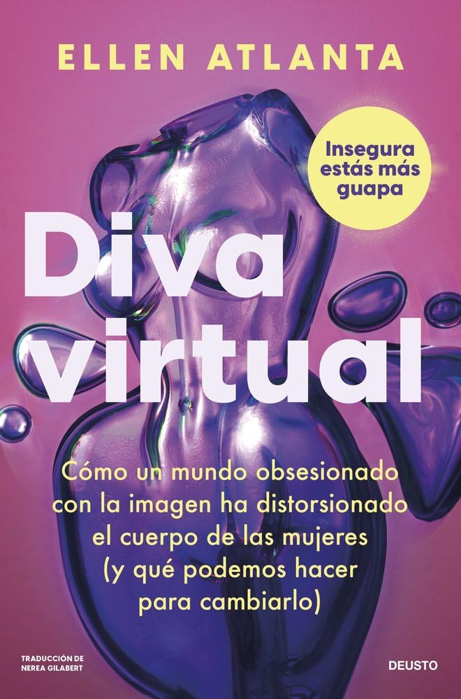 Libro: Diva virtual: Cómo un mundo obsesionado con la imagen ha distorsionado el cuerpo de las mujeres (y qué podemos hacer para cambiarlo) (Deusto)