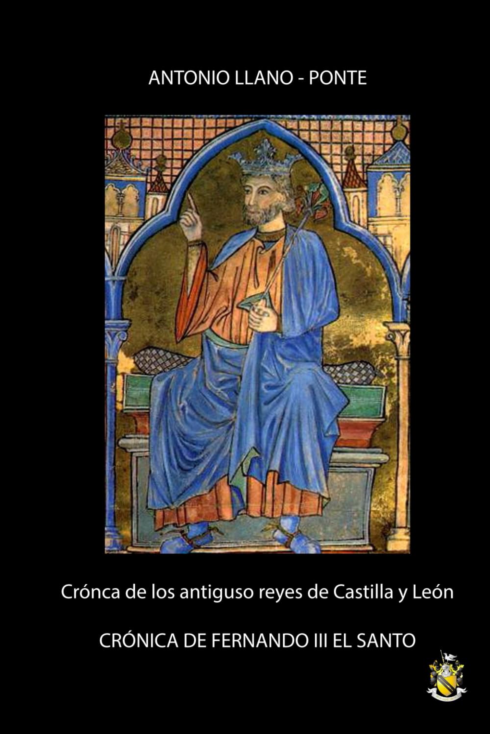 Libro: Antigua crónica de los Reyes de Castilla y León: Crónica de Fernando III el Santo (Spanish Edition)