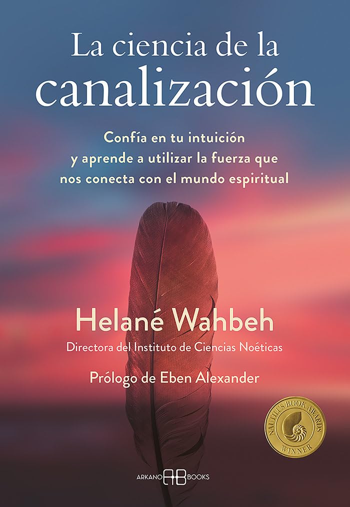 Libro: La ciencia de la canalización: Confía en tu intuición y aprende a utlizar la fuerza que nos conecta con el mundo espiritual (SIN COLECCION)