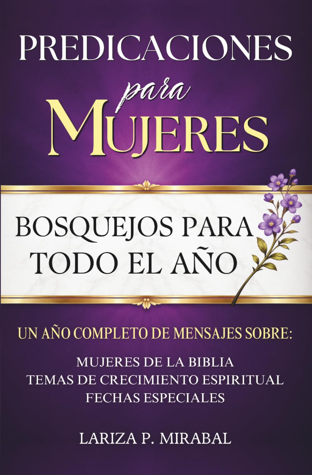 Libro: PREDICACIONES PARA MUJERES. BOSQUEJOS PARA TODO EL AÑO: Sermones Bíblicos en Español (Spanish Edition)