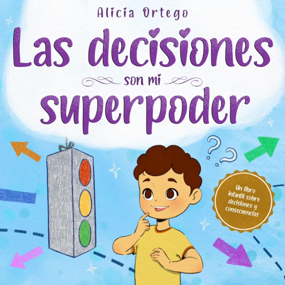 Libro: Las decisiones son mi superpoder: Un libro infantil sobre cómo tomar decisiones y entender las consecuencias (Mis libros de superpoderes)