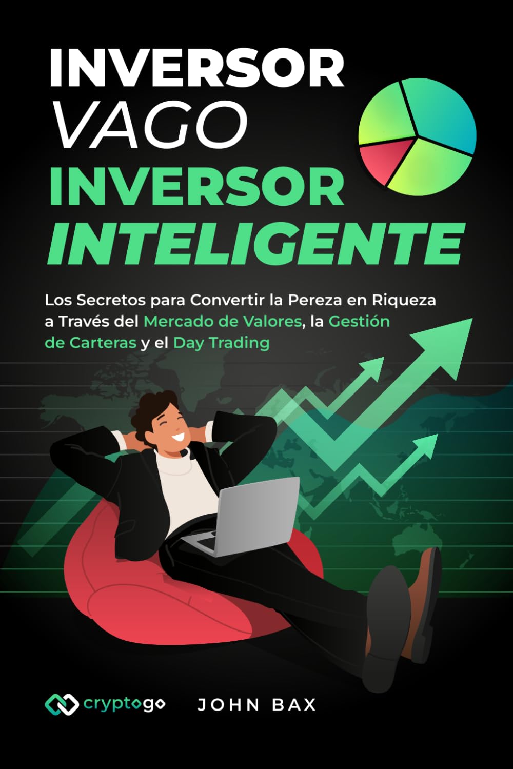 Libro: Inversor Vago, Inversor Inteligente: Los Secretos para Convertir la Pereza en Riqueza a Través del Mercado de Valores, la Gestión de Carteras y el Day Trading