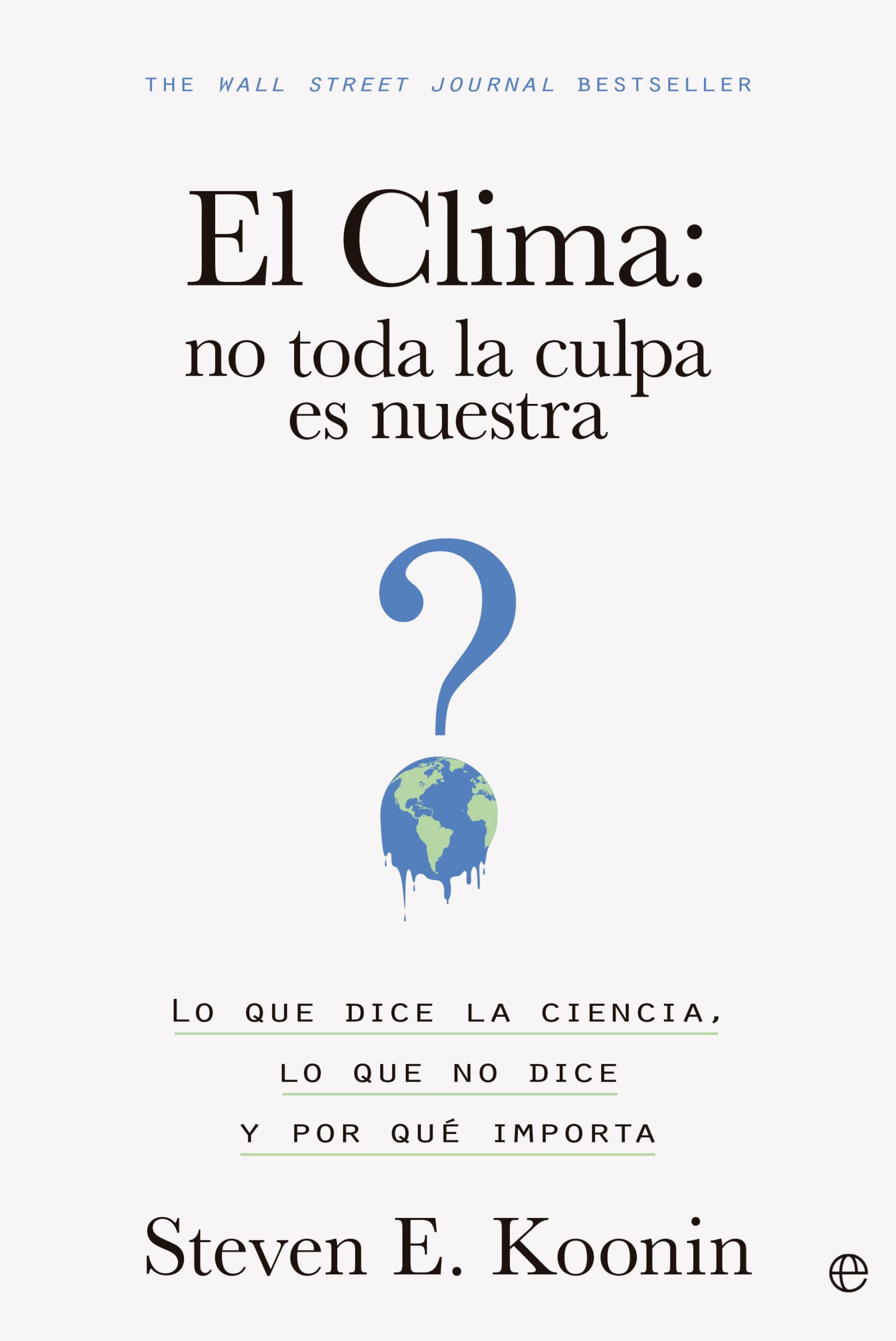 Libro: El clima: no toda la culpa es nuestra: Lo que dice la ciencia, lo que no dice y por qué importa
