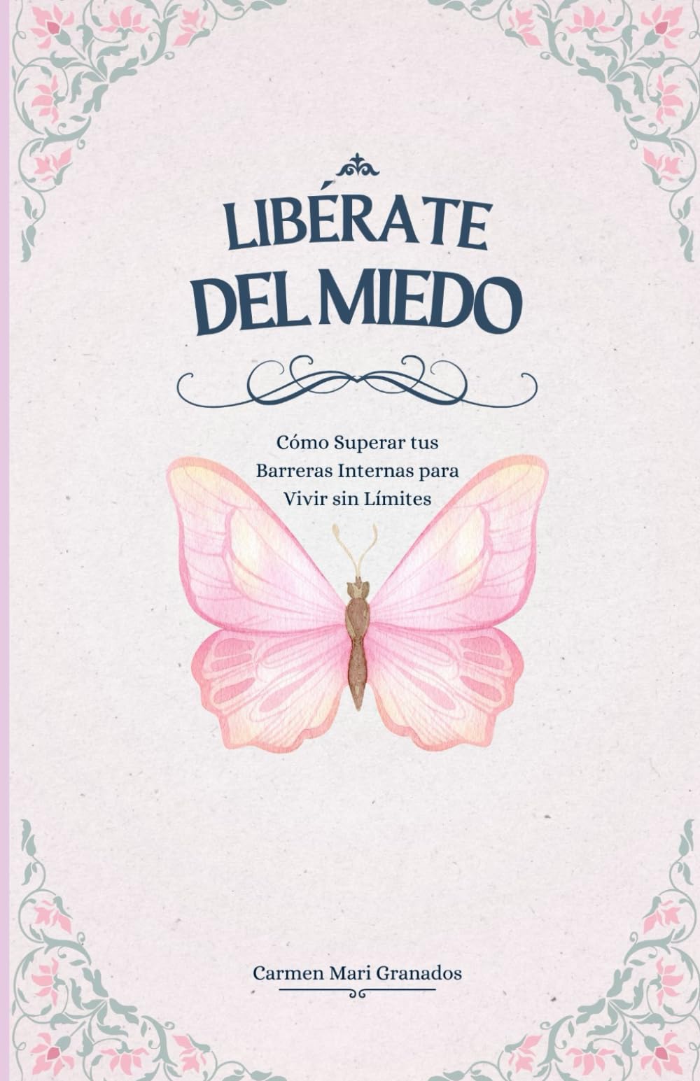 Libro: Libérate del miedo: Cómo superar tus barreras internas para vivir sin límites (Consciencia)