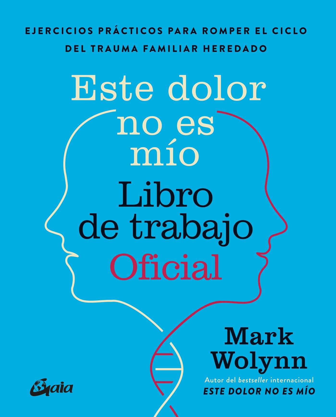 Este dolor no es mío, Libro de trabajo Oficial: Ejercicios prácticos para romper el ciclo del trauma familiar heredado. (Psicoemoción)
