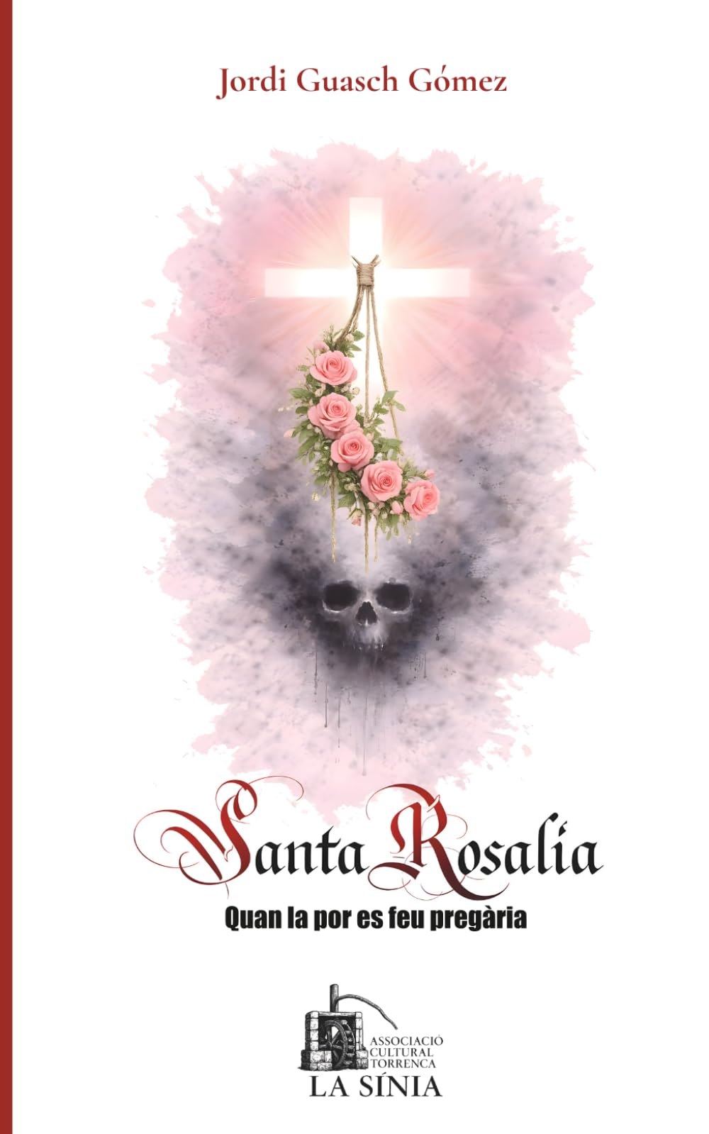 Libro: SANTA ROSALIA: Quan la por es feu pregària.: El quadre que salvà Torredembarra. Drama històric en tres actes.