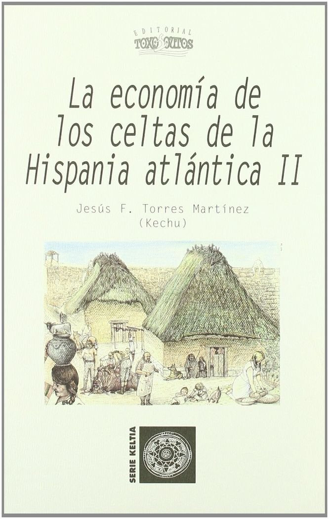Libro: ECONOMIA DE LOS CELTAS DE HISPANIA ATLANTICA II. SERIE KELTIA Nº 28