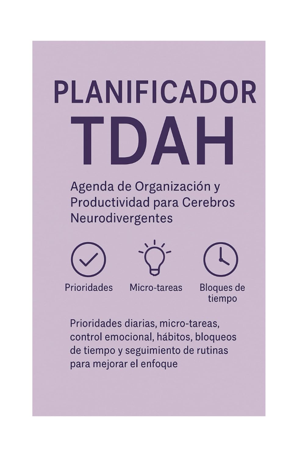 Libro: Planificador TDAH para Adultos — Agenda de Organización y Productividad para Cerebros Neurodivergentes: Prioridades diarias, micro-tareas, control ... de rutinas para mejorar el enfoque