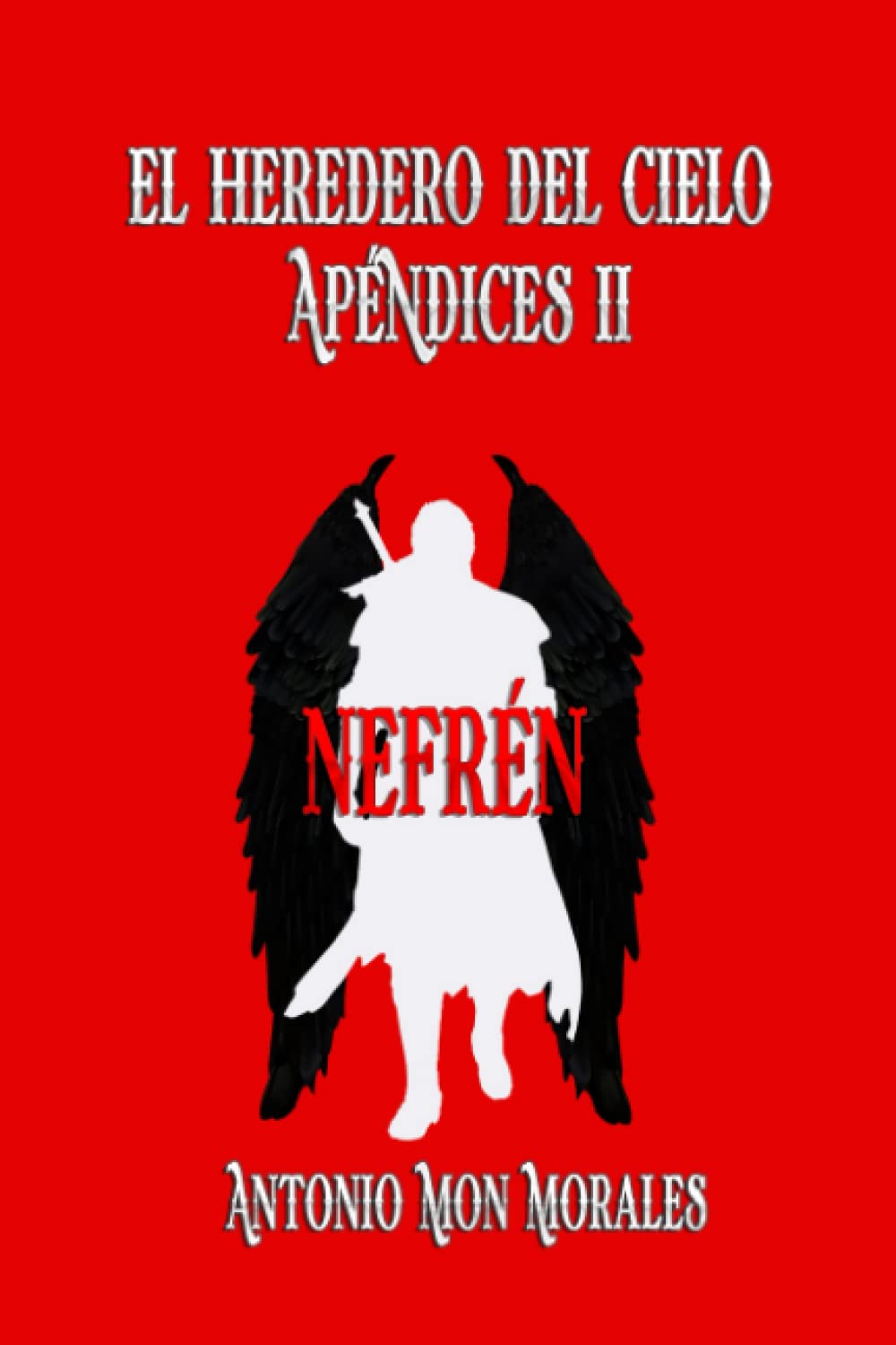 Libro: Nefrén: Un héroe oscuro, un neutral desconocido y un hijo inesperado (El Heredero del Cielo) (Spanish Edition)