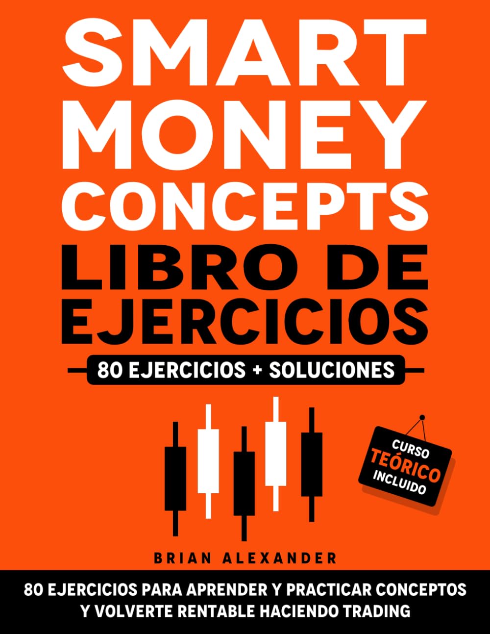 Libro: Smart Money Concepts Libro de Ejercicios: 80 ejercicios para aprender y practicar conceptos y volverte rentable haciendo Trading