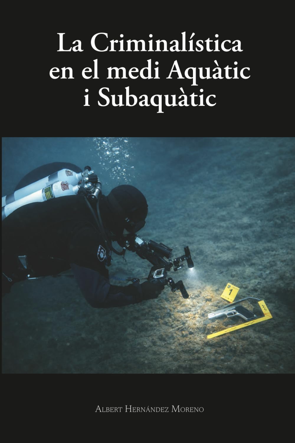 Libro: LA CRIMINALÍSTICA EN EL MEDI AQUÀTIC I SUBAQUÀTIC: Metodologia i protocols forenses en escenaris aquàtics i subaquàtics