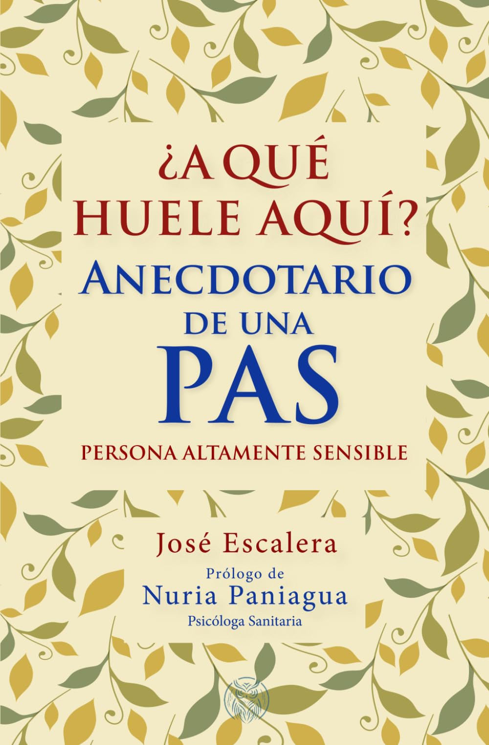 Libro: ¿A qué huele aquí?: Anecdotario de una PAS (Personas Altamente Sensible) (Alta Sensibilidad) (Spanish Edition)