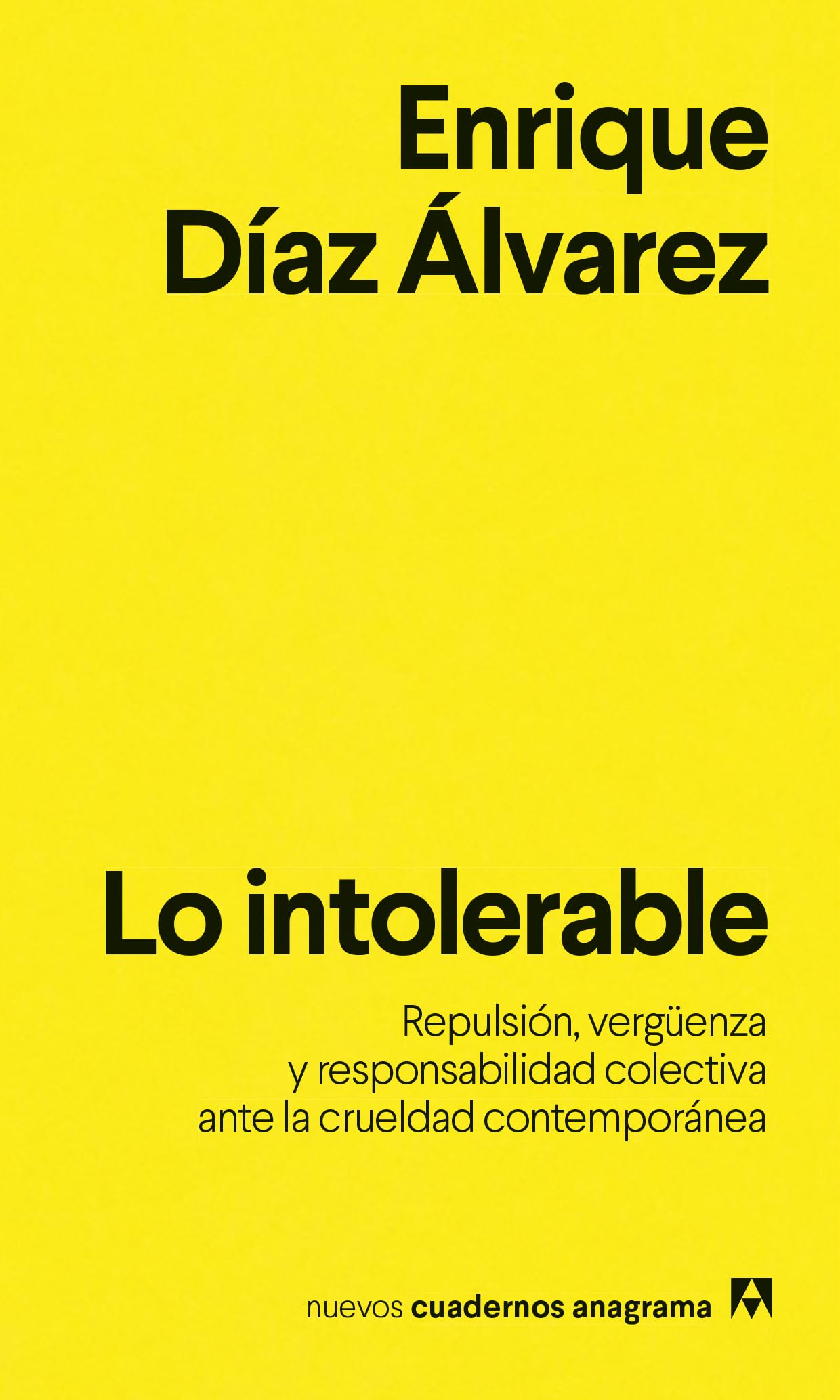 Libro: Lo intolerable: Repulsión, vergüenza y responsabilidad colectiva ante la crueldad contemporánea (Nuevos cuadernos Anagrama)