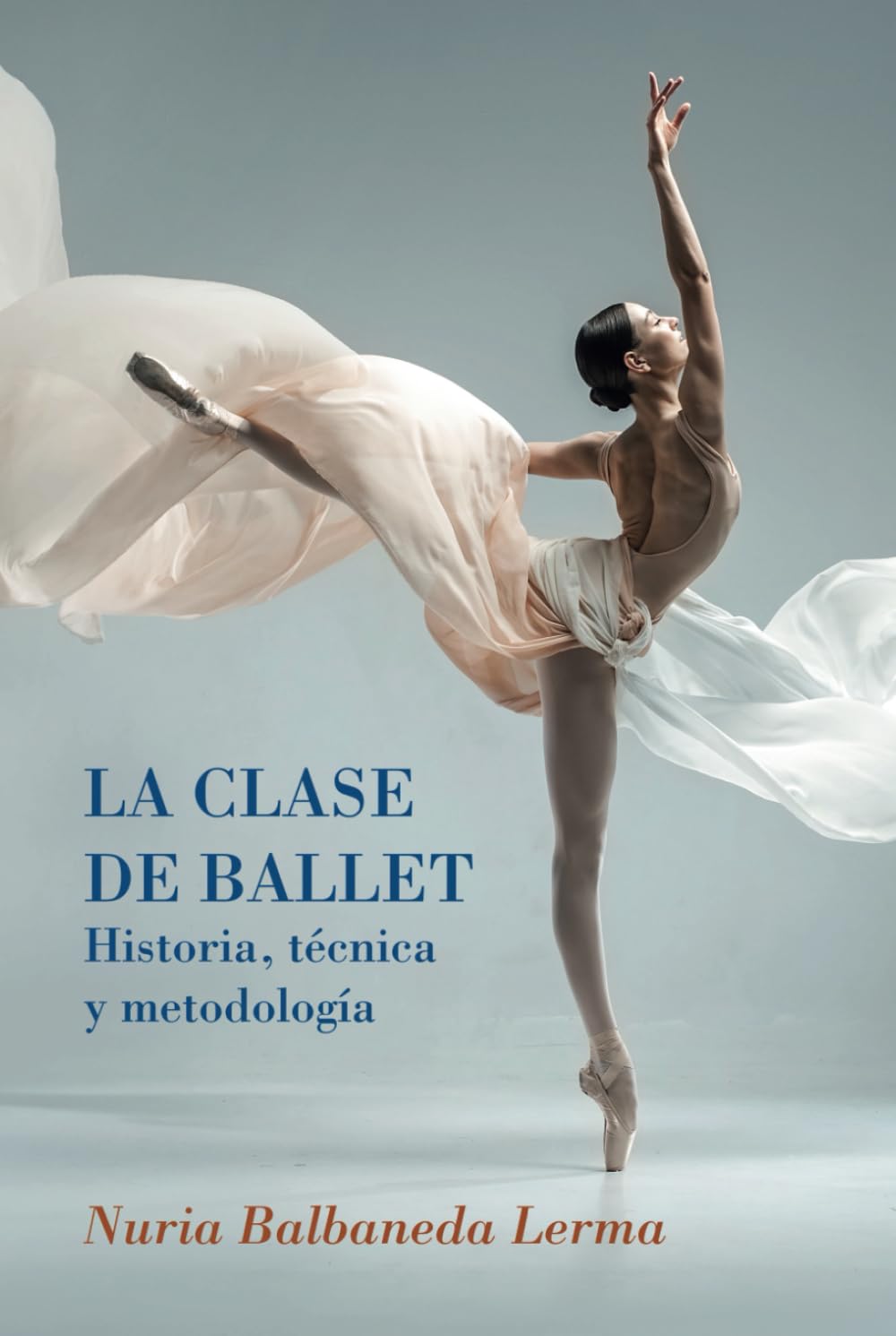 Libro: La clase de ballet - Historia, técnica y metodología: guía de danza clásica (Spanish Edition)