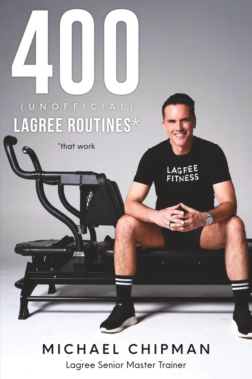 Libro: 400 (Unofficial) Lagree Routines*: *that work